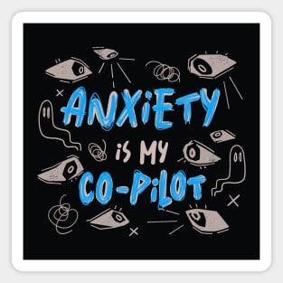 Anxiety Is My Co-Pilot by Tobe Fonseca Magnet